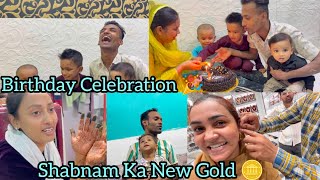 Alhamdulillah Shabnam Ne Liye New Gold 🥹🪙 | Atif Ka Birthday Celebration 🥳🎉 | Family Vlog