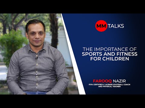 The Importance Of Sports And Fitness For Children | Farooq Nazir | MM Talks