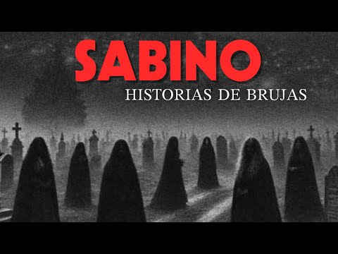 Explorando el mundo de Sabino: Historias espeluznantes sobre brujas