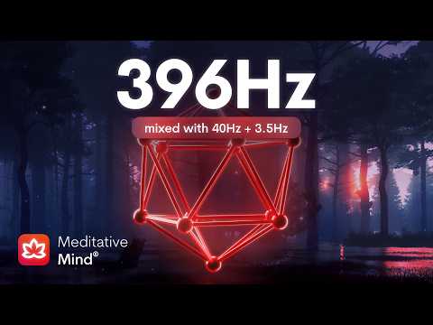 396 Hz ❯ Let Go of FEAR ❯ Remove Negative Blocks ❯ Root Chakra Healing Frequency