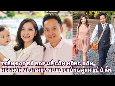 Tiến Đạt bỏ rap về làm nông dân, từ khi chia tay Hari Won kết hôn với Thụy Vi anh nhiều tài sản hơn