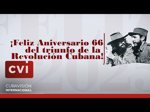 ¡Feliz Aniversario 66 del Triunfo de la Revolución Cubana!