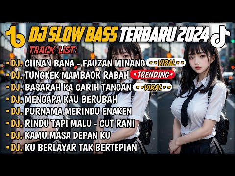 DJ SLOW BASS TERBARU 2024🎵DJ CIINAN BANA FAUZAN MINANG 🎵 DJ TUNGKEK MAMBAOK RABAH 🎵 FULL ALBUM