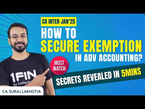 These 5 Mins can help you Secure Exemption in Advanced Accounting CA Inter Jan 25 Exams