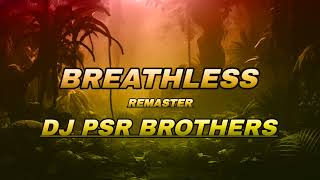 BREATHLESS x REMASTER x DJ PSR BROTHERS