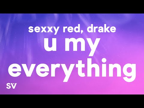 Sexxy Redd & Drake - U My Everything (Lyrics)