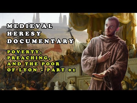 Medieval Heresy Documentary || Poverty, Preaching, and the Poor of Lyon – Part 01