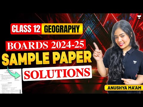 Sample Paper | Class 12 Geography | Board Exam 2024-25 | Anushya Ma'am