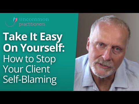 How to Stop Your Client Self-Blaming and Take the Pressure Off Their Self Esteem