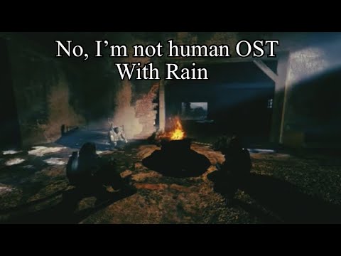 No, I’m not human OST with rain