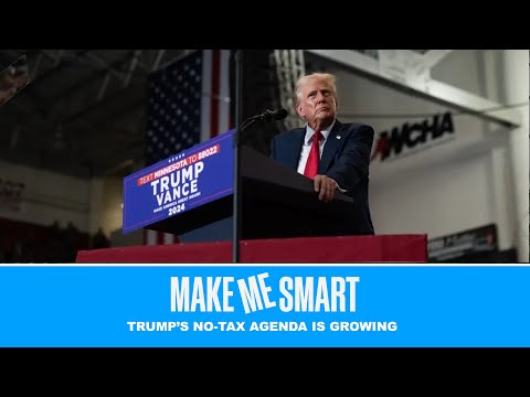 Trump’s No-Tax Agenda is Growing | Economics on Tap | Make Me Smart Livestream