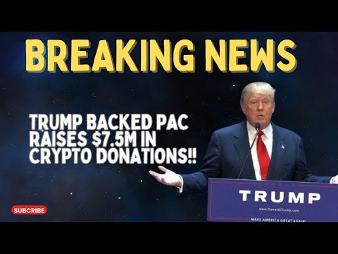 BREAKING NEWS 🚨🚨TRUMP-BACKED PAC RAISES $7.5MILLION IN CRYPTOCURRENCY DONATIONS