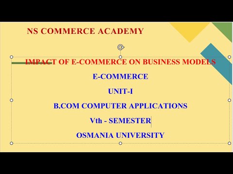 IMPACT OF E-COMMERCE ON BUSINESS MODELS  E-COMMERCE - 5TH SEMESTER - B,COM COMPUTER APPLICATIONS -OU