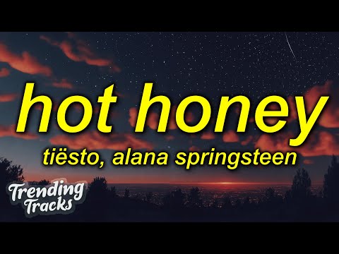 Tiësto & Alana Springsteen - Hot Honey (Lyrics)