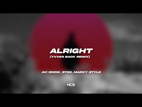 Avi Snow, Sync, Marky Style - Alright (Yvvan Back Remix) [NCS Lyrics]