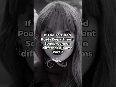 If THE TORTURED POETS DEPARTMENT Songs Were On Different Albums Part 3 | #taylorswift #ttpd