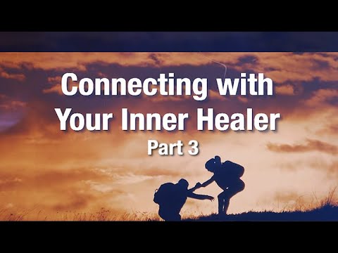 Connecting with Your Inner Healer - Part 3