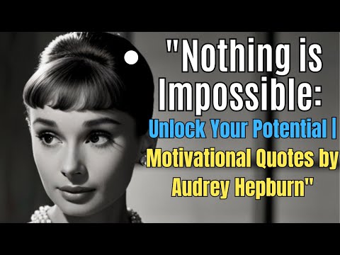 Nothing is Impossible: Unlock Your Potential, Motivational Quotes by Audrey Hepburn