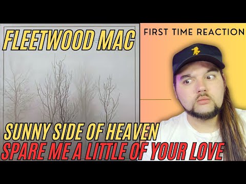 Fleetwood Mac "Sunny Side of Heaven" & "Spare Me A Little of Your Love" (FIRST TIME REACTION)