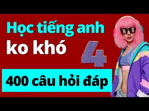 400 Câu Tiếng Anh Hỏi Đáp Thực Tế - Phù Hợp Mọi Trình Độ!