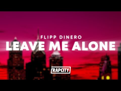 Flipp Dinero - Leave Me Alone (Lyrics)