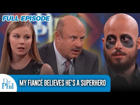 “My Fiancé Believes He’s a Superhero” | FULL EPISODE | Dr. Phil