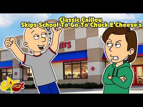 Classic Caillou skips school to go to Chuck E Cheese’s/Grounded