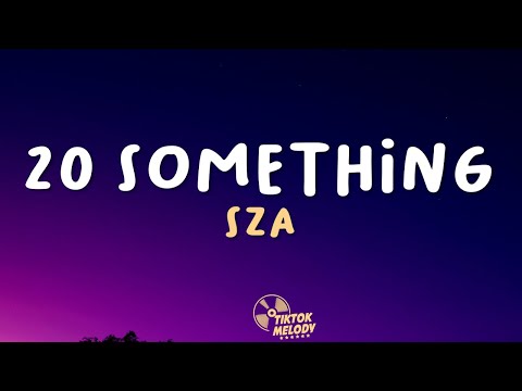 SZA - 20 Something (Lyrics)