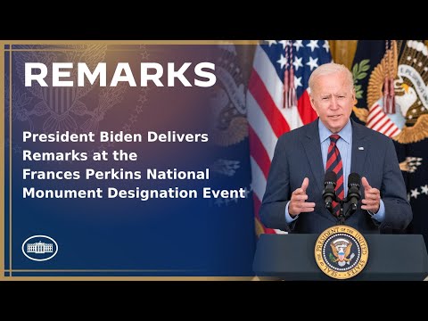 President Biden Delivers Remarks at the Frances Perkins National Monument Designation Event