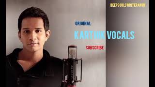 Karthik Singer Original Vocals | Endhuku Chenthaki Song | Deepsoulswriterarun