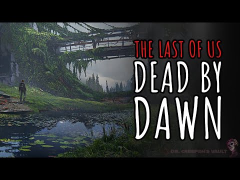 The Last of Us: Dead by Dawn | THE EPIC ‘LAST OF US’ CREEPYPASTA SERIES