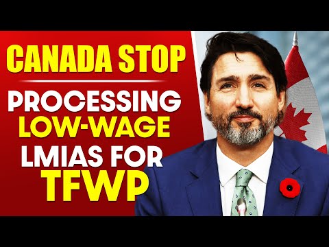 Canada to Stop Processing Low-wage LMIAs for the TFWP | Canada Immigration News