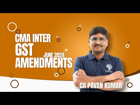 GST AMENDMENTS | JUNE 2024 EXAMS | CMA INTER | ENGLISH MODE