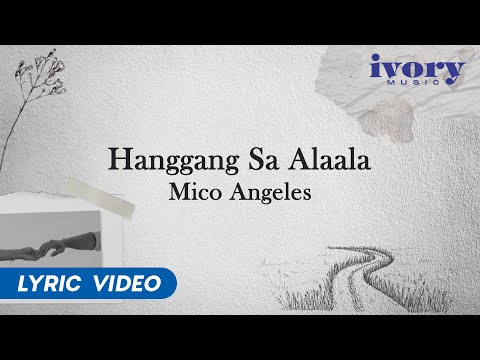 Hanggang sa Alaala - Mico Angeles (Official Lyric Video)