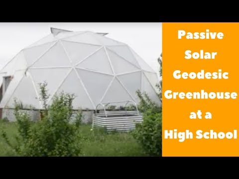 Passive Solar Geodesic Greenhouse at a High School