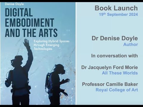 Digital Embodiment And The Arts: Book Launch and Talk