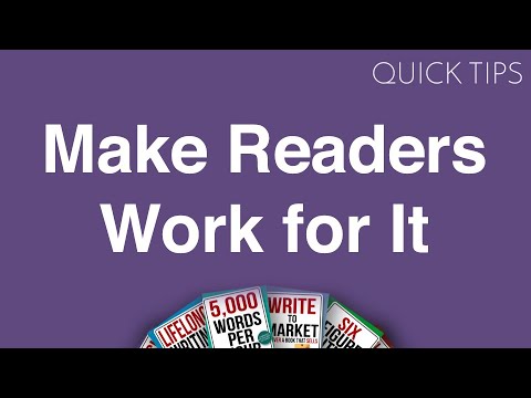 Quick Tip  Make Readers Work for It