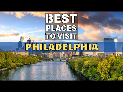 10 Best Places to visit in Philadelphia - Philadelphia, Pennsylvania