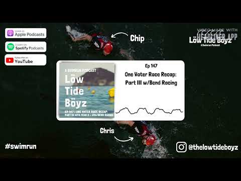 One Water Race Recap: Part III w/Bend Racing | Low Tide Boyz, a Swimrun Podcast | Ep 148