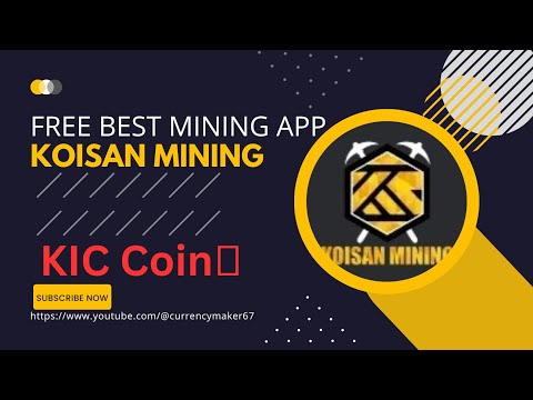 Koisan Mining a strongest #mining  app.KIC coin in 2023.Don't miss the chance.