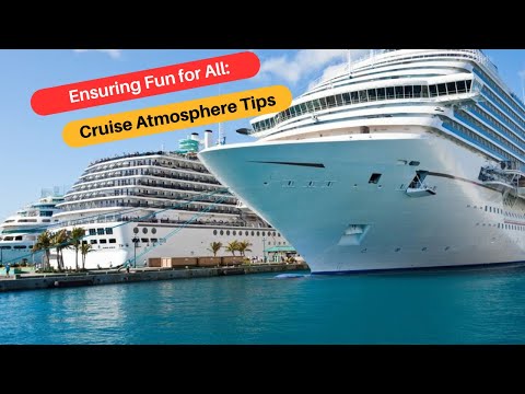 Ensuring Fun for All: Cruise Atmosphere Tips