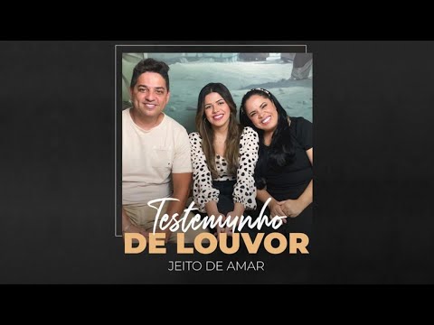 Cassiane & Jairinho, Jay Santana | Testemunho de Louvor: Jeito de Amar