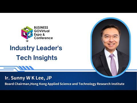 【BUSINESS GOVirtual 2022 Speaker Interview】ASTRI - Ir. Sunny W K Lee, JP