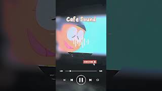 cafe sound doraemon 🤭