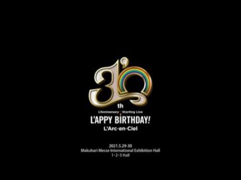 L’Arc〜en〜Ciel「30th L'Anniversary Starting Live "L'APPY BIRTHDAY!"」Digest (for J-LODlive）