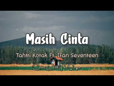 Masih Cinta - Tantri Kotak Ft Ifan Seventeen (Lirik & Cover) #masihcinta #tantrikotak #ifanseventeen