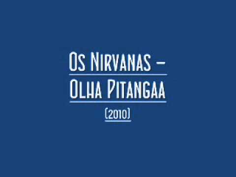 Os Nirvanas - Olha Pitangaa (2010).wmv