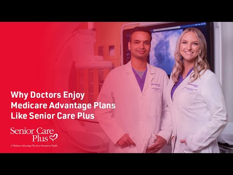 Why Doctors Recommend Medicare Advantage Plans Like Senior Care Plus