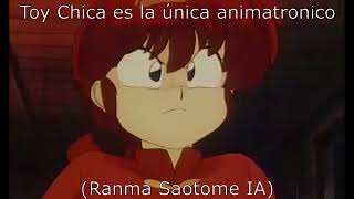 Toy Chica es la única animatronico (Ranma Saotome (chica) (películas) IA)