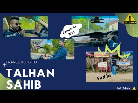 Travel Vlog To Talhan Sahib | JattMind ⚠️